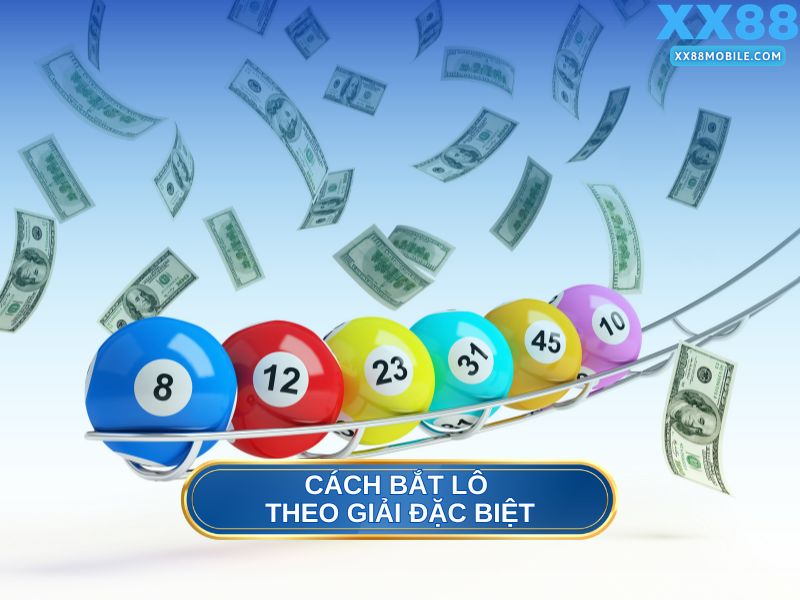 Cách bắt lô theo giải đặc biệt