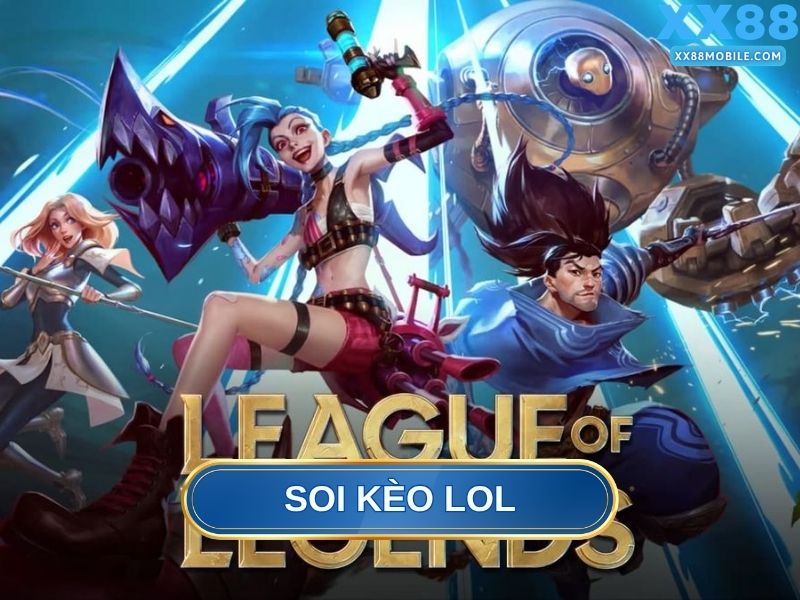 Soi kèo LOL là gì? 